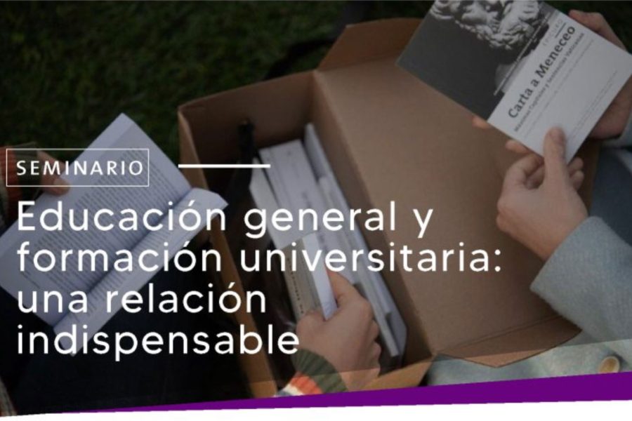 Seminario - Educación general y formación universitaria: una relación indispensable